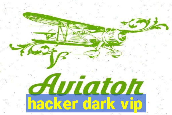 hacker dark vip